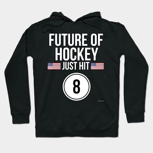 Future Of Ice Hockey Just Hit 8 Birthday Gift Idea For 8 Hoodie by giftideas